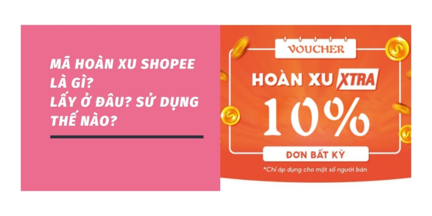 Mã hoàn xu Shopee là gì Lấy ở đâu Sử dụng thế nào