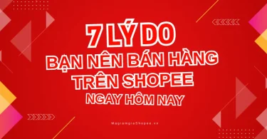 7 lý do bạn nên bán hàng trên shopee ngay hôm nay