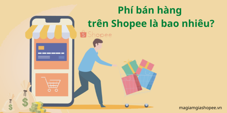 Phí bán hàng trên Shopee là bao nhiêu