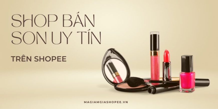 Shop bán son uy tín trên Shopee