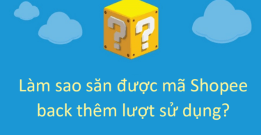 Mẹo săn mã Shopee back thêm lượt sử dụng