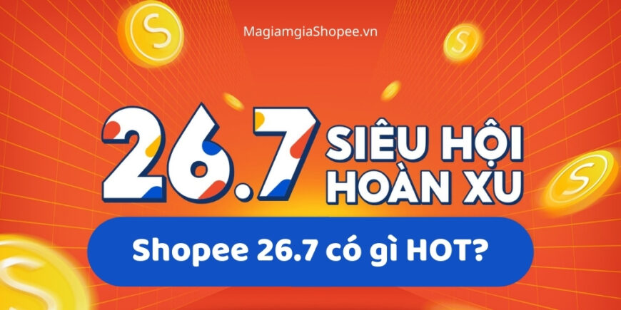 Shopee 26.7 có gì HOT