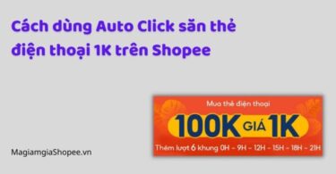 Cách dùng Auto Click săn thẻ điện thoại 1K trên Shopee