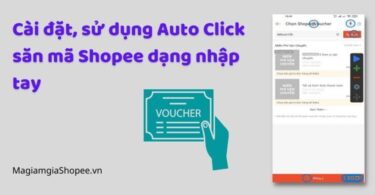 Cài đặt, sử dụng Auto Click săn mã Shopee dạng nhập tay