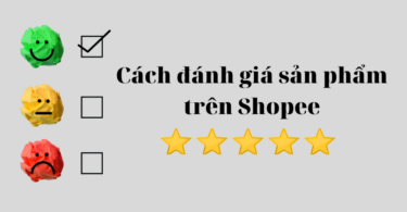 Cách đánh giá sản phẩm, đánh giá Shop trên Shopee
