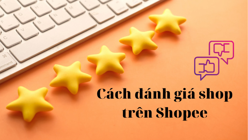 Cách đánh giá sản phẩm, đánh giá Shop trên Shopee
