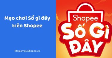 Mẹo chơi Số gì đây trên Shopee