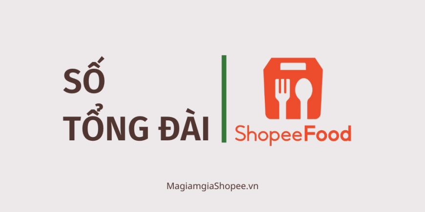 Số tổng đài ShopeeFood