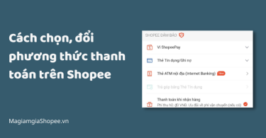 Cách chọn, đổi phương thức thanh toán trên Shopee