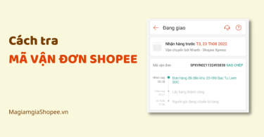 Cách tra mã vận đơn Shopee magiamgiaShopee