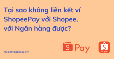 Tại sao không liên kết ví ShopeePay với Shopee, với Ngân hàng được
