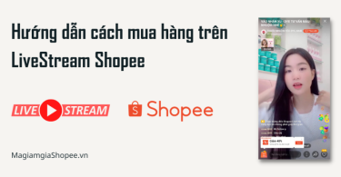 Hướng dẫn cách mua hàng trên LiveStream Shopee