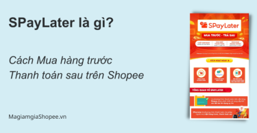 SPayLater là gì Cách Mua hàng trước - Thanh toán sau trên Shopee