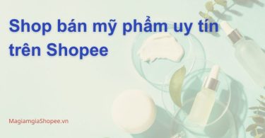 Shop bán mỹ phẩm uy tín trên Shopee