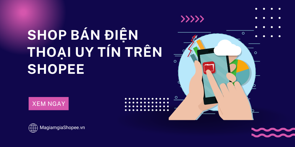 Shop bán điện thoại uy tín trên Shopee