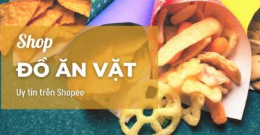 Shop đồ ăn vặt uy tín trên Shopee