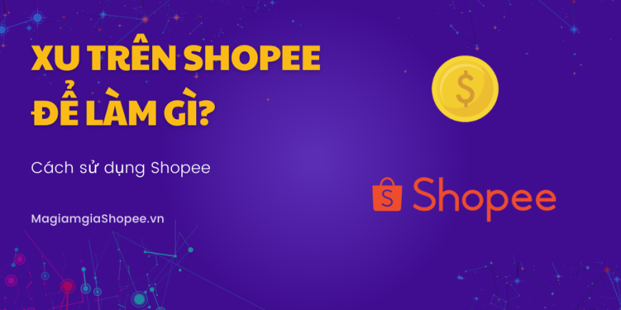 Xu trên Shopee để làm gì