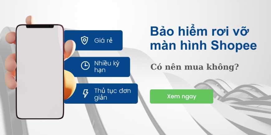 Có nên mua bảo hiểm rơi vỡ màn hình Shopee không