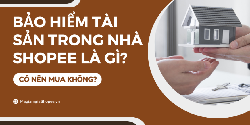Bảo hiểm tài sản trong nhà Shopee