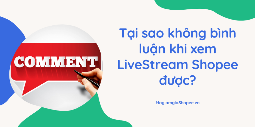 Tại sao không bình luận khi xem LiveStream Shopee được