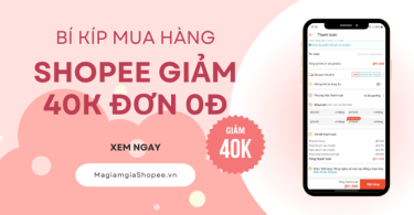 bí kíp mua hàng shopee giảm 40K đơn 0Đ