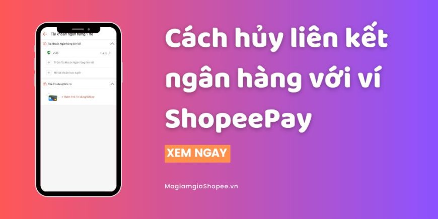 Cách hủy liên kết ngân hàng với ví ShopeePay