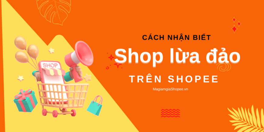 cách nhận biết shop lừa đảo trên shopee