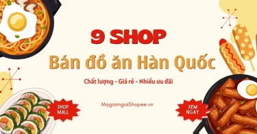 9 Shop bán đồ ăn Hàn Quốc trên Shopee tốt nhất