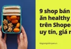 9 shop bán đồ ăn healthy trên Shopee uy tín, giá rẻ