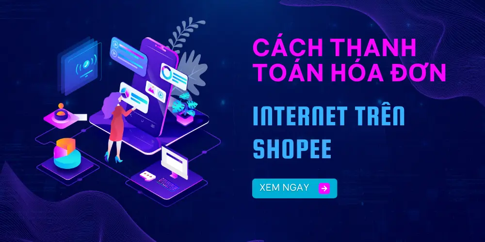 Cách thanh toán hóa đơn internet trên Shopee