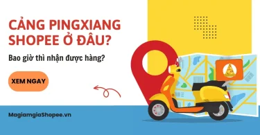 Cảng PINGXIANG Shopee ở đâu