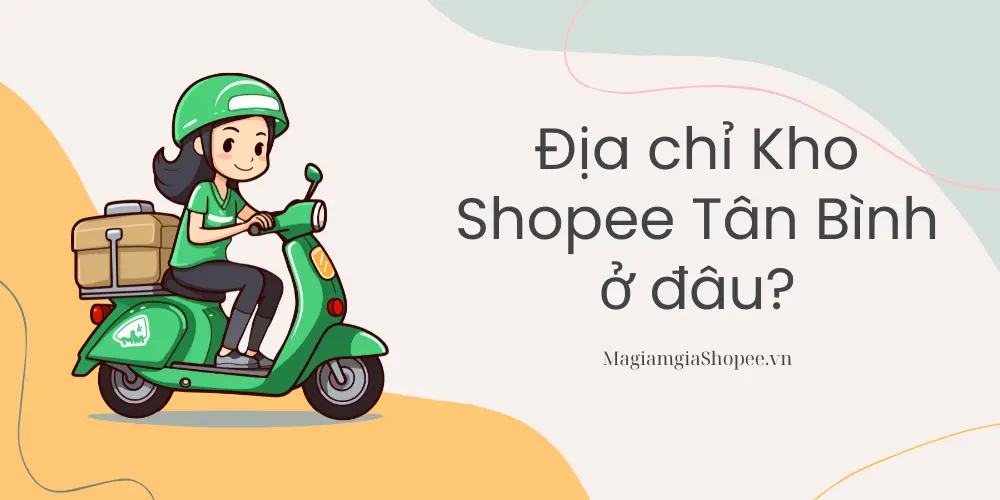 Địa chỉ Kho Shopee Tân Bình ở đâu