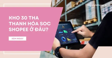 Kho 30 THA Thanh Hóa SOC Shopee