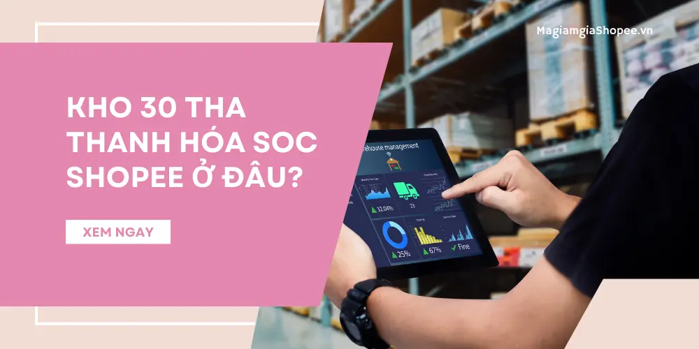 Kho 30 THA Thanh Hóa SOC Shopee