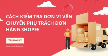 Cách kiểm tra đơn vị vận chuyển phụ trách đơn hàng Shopee