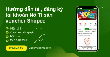 Hướng dẫn tải, đăng ký tài khoản Nô Tì săn voucher Shopee