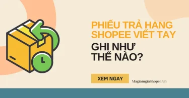 phiếu trả hàng shopee viết tay ghi như thế nào