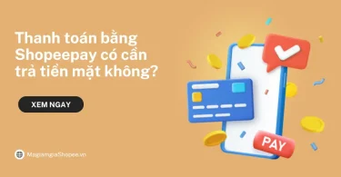 Thanh toán bằng Shopeepay rồi có cần trả tiền mặt nữa không