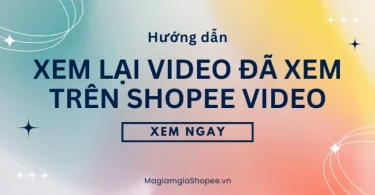xem lại video đã xem trên shopee video